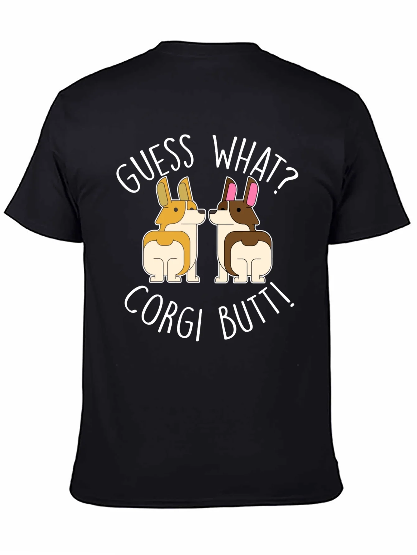 Guess What? Corgi Butt! T-Shirt