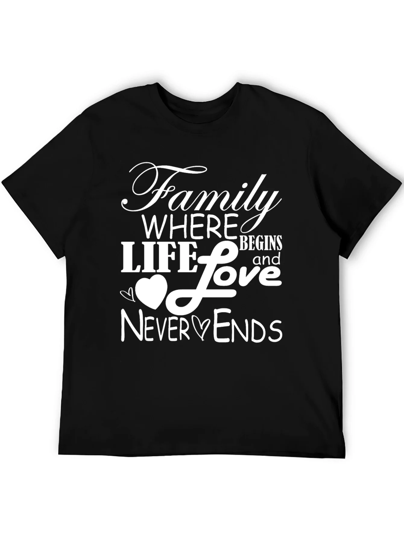 Family Love T-Shirt - Where Life Begins & Never Ends