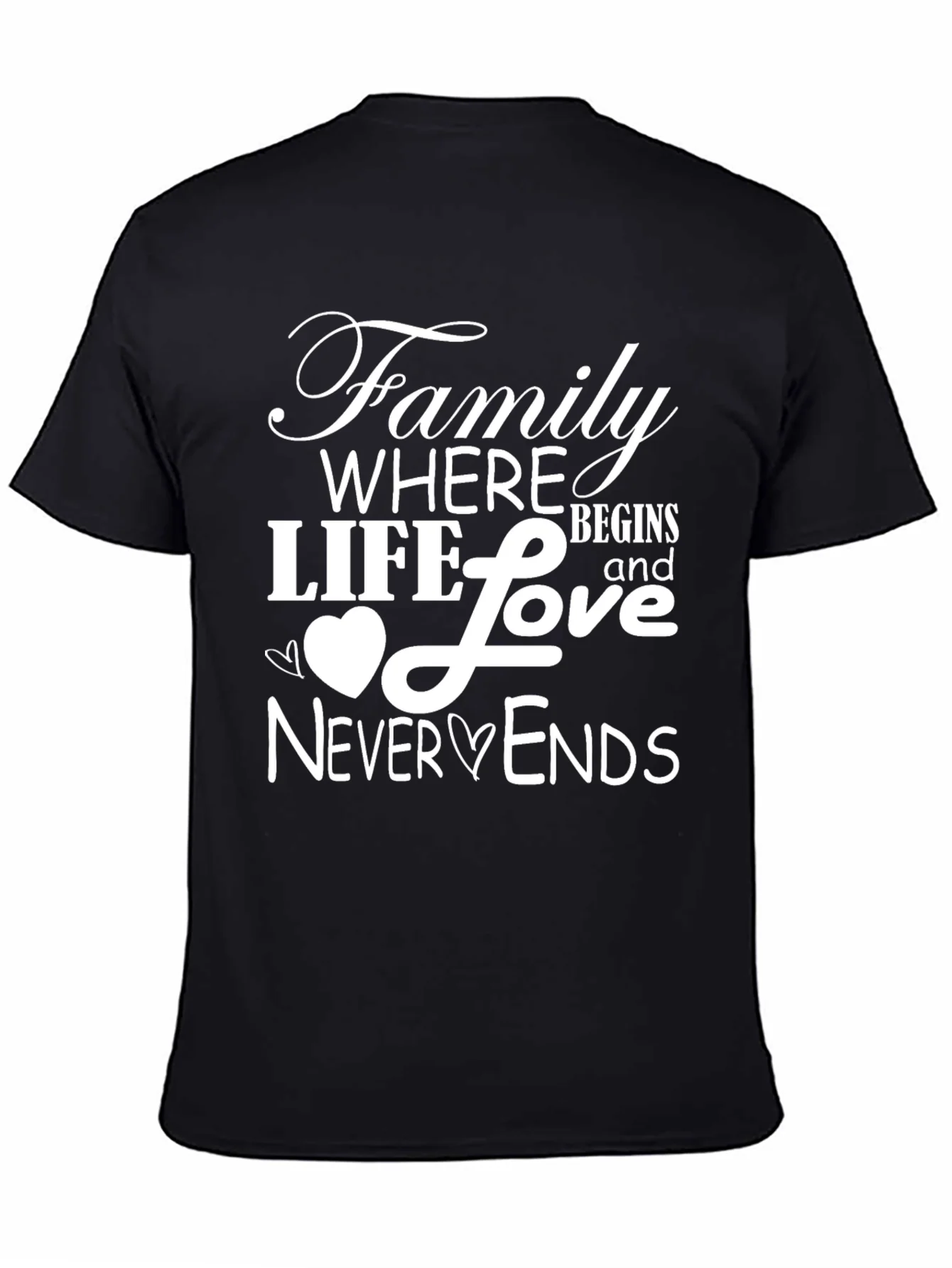 Family Love T-Shirt - Where Life Begins & Never Ends