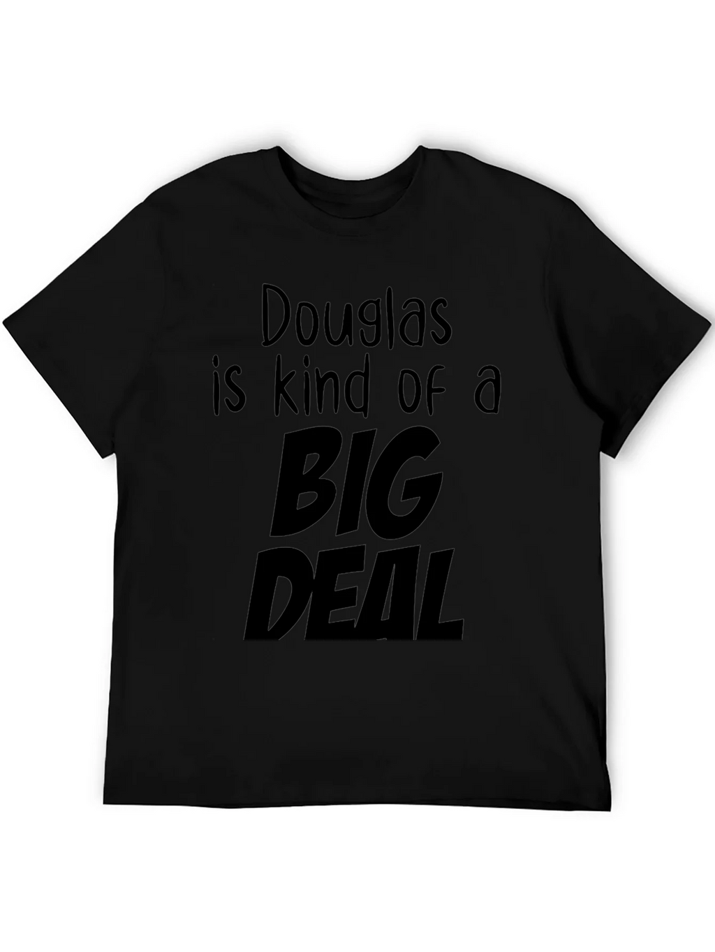 Douglas is Kind of a Big Deal Black T-Shirt