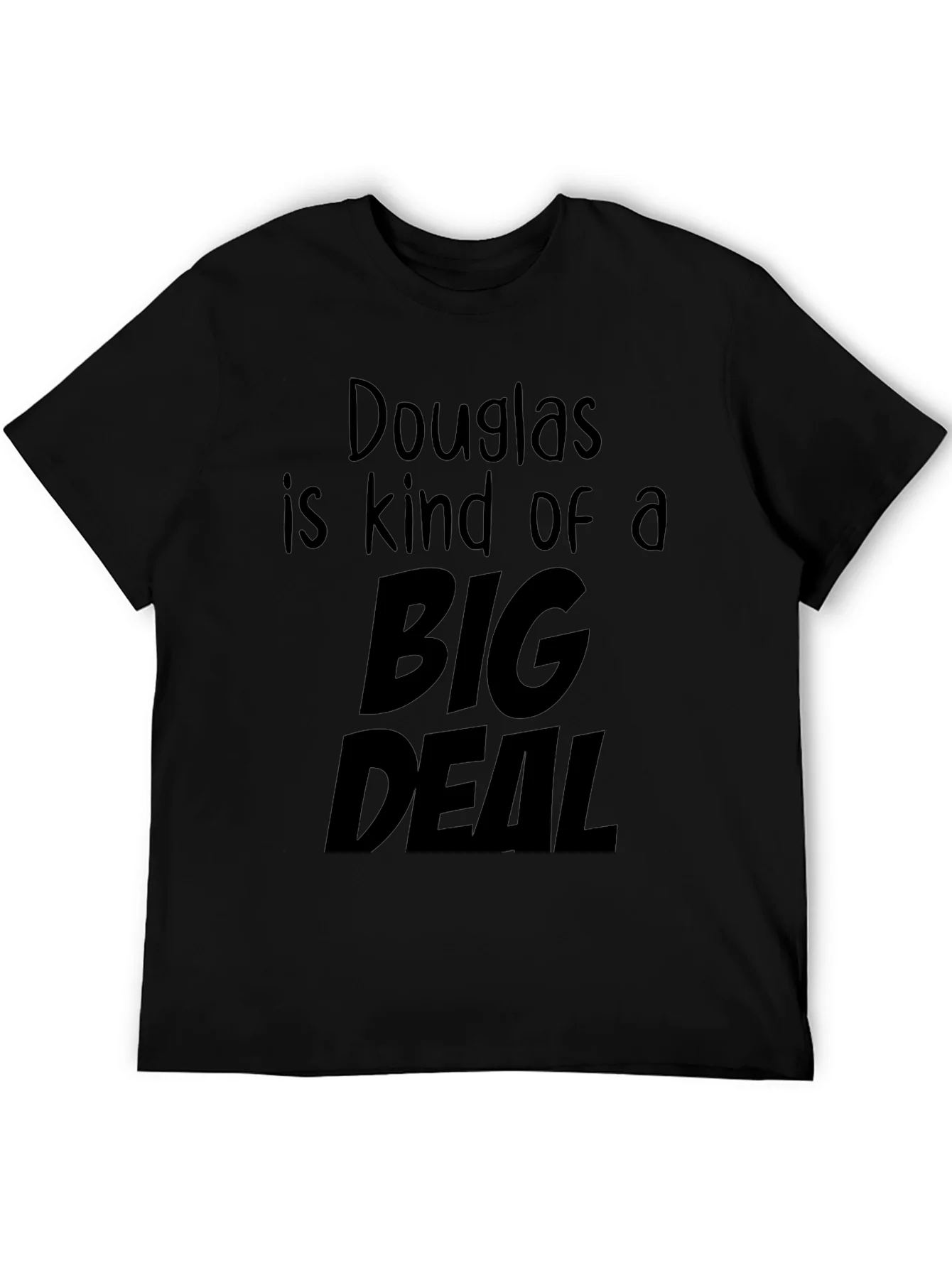 Douglas is Kind of a Big Deal Black T-Shirt