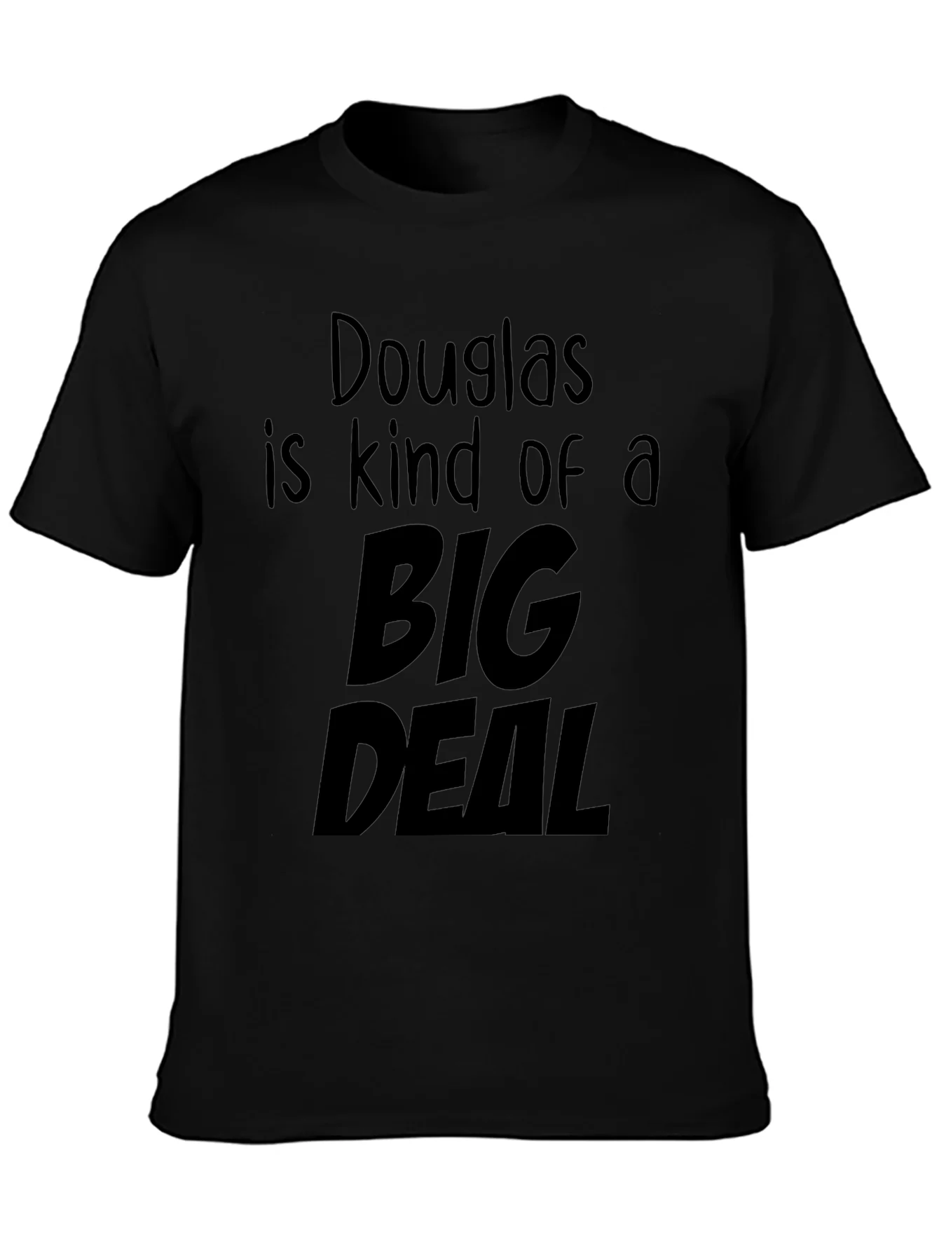 Douglas is Kind of a Big Deal Black T-Shirt