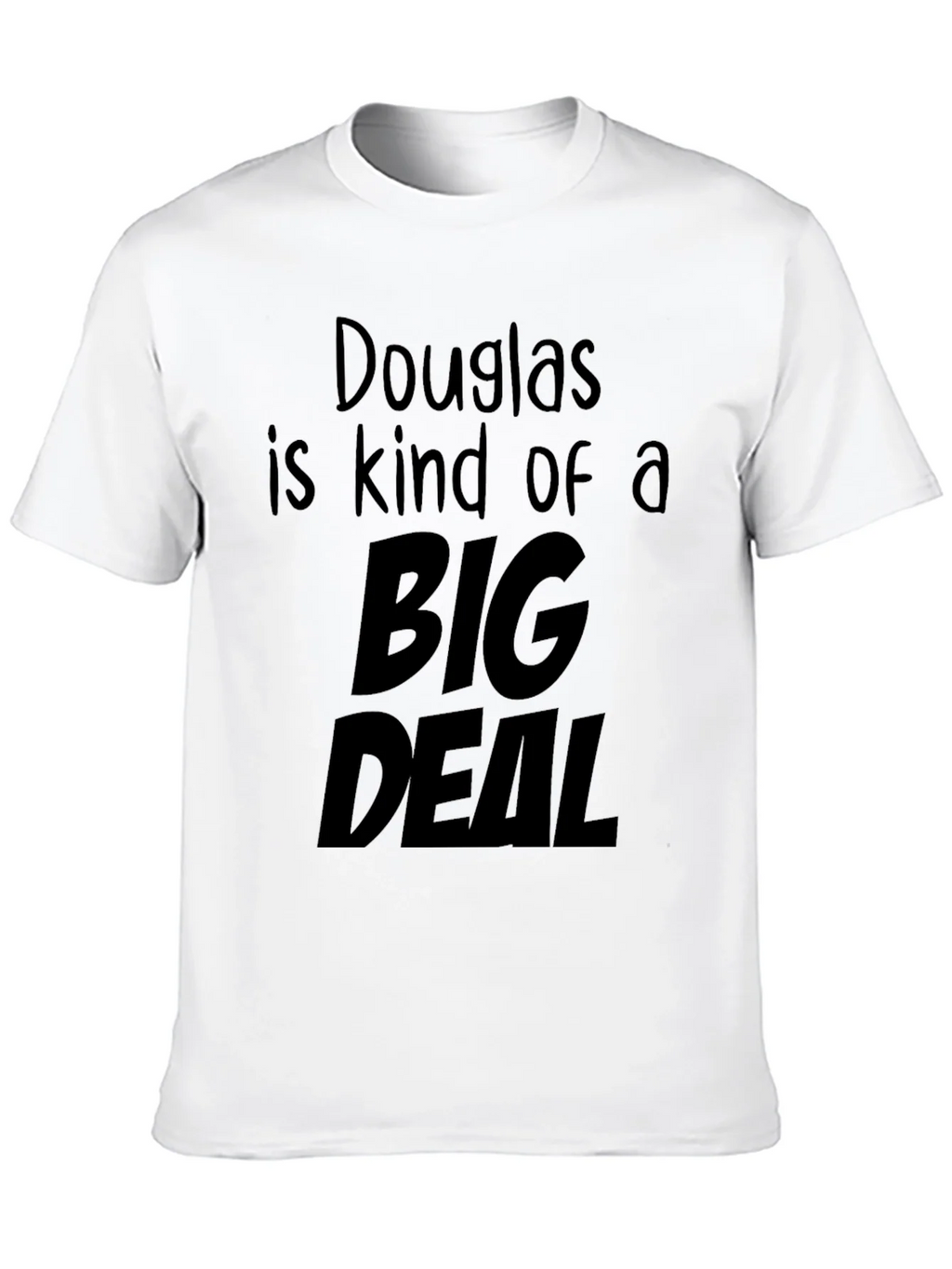 Douglas is Kind of a Big Deal Black T-Shirt