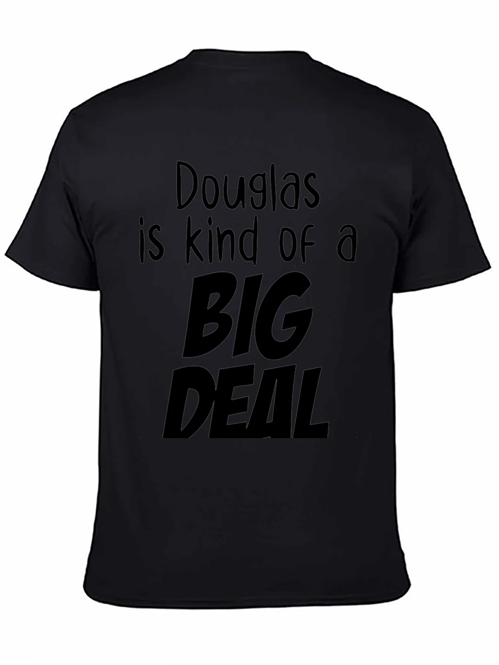 Douglas is Kind of a Big Deal Black T-Shirt