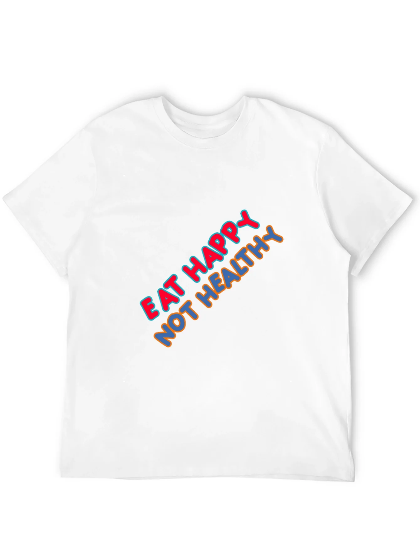 Eat Happy Not Healthy Graphic T-Shirt