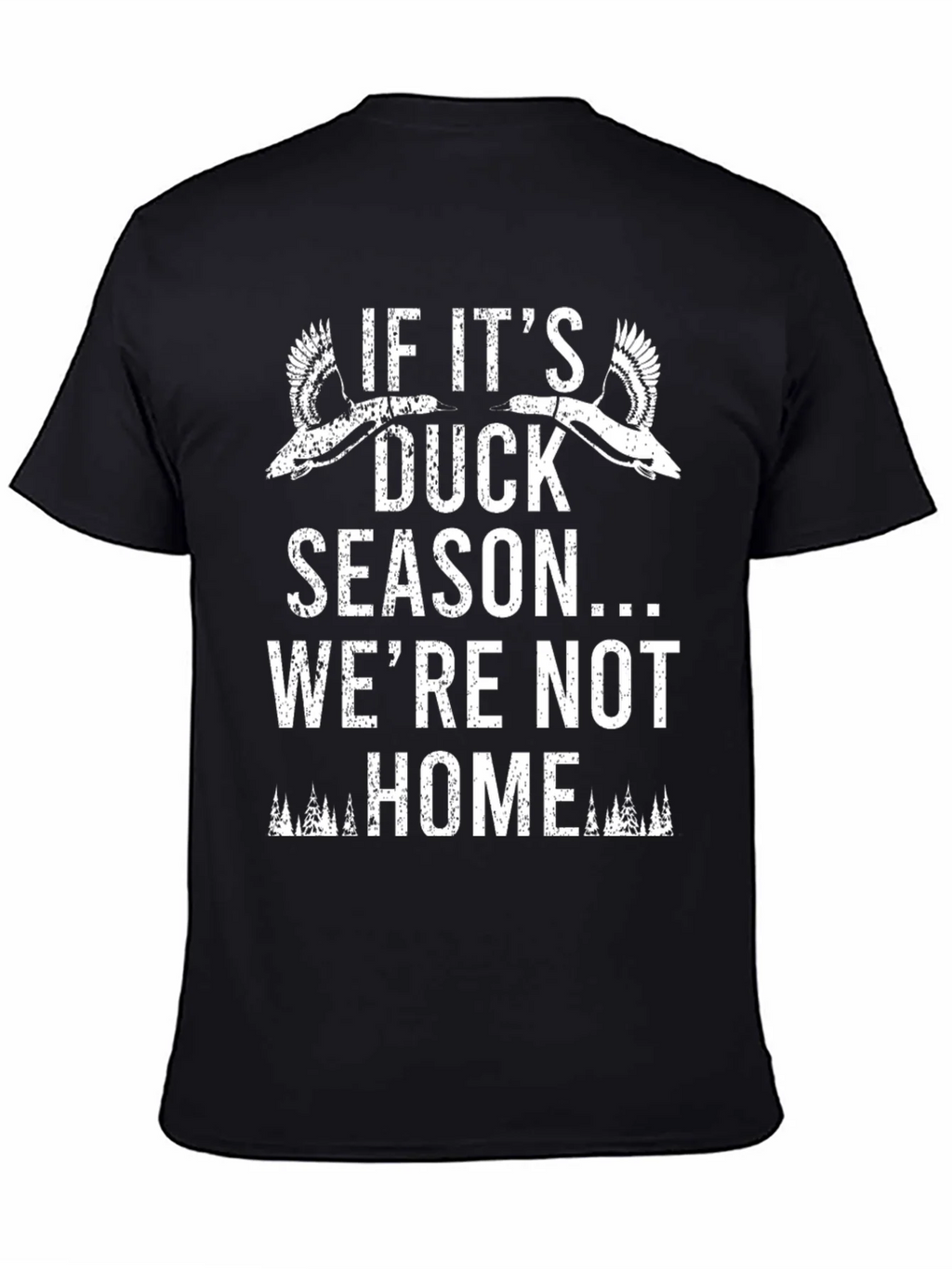 Duck Season T-Shirt - Were Not Home