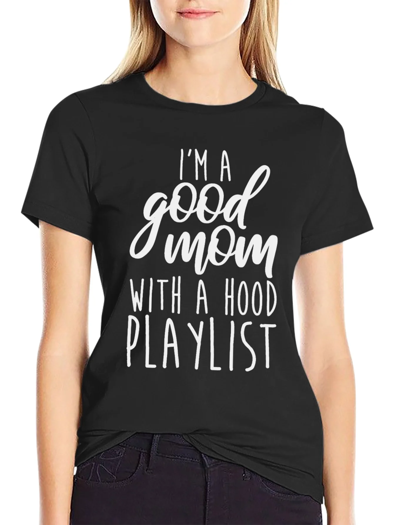 Im A Good Mom With A Hood Playlist Graphic Tee