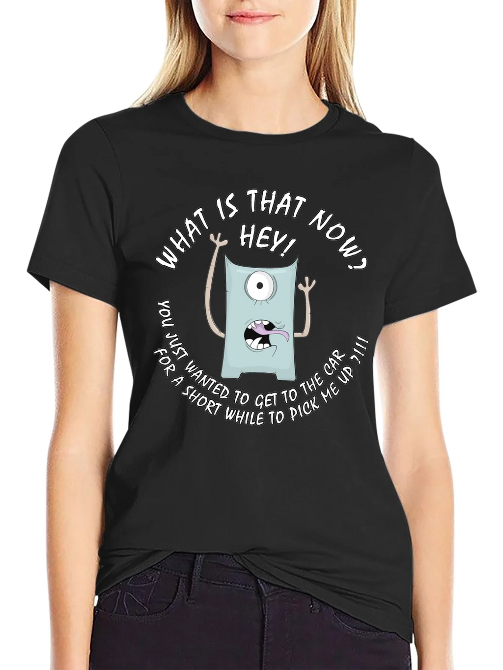 Funny Monster Graphic T-Shirt - What is that now?