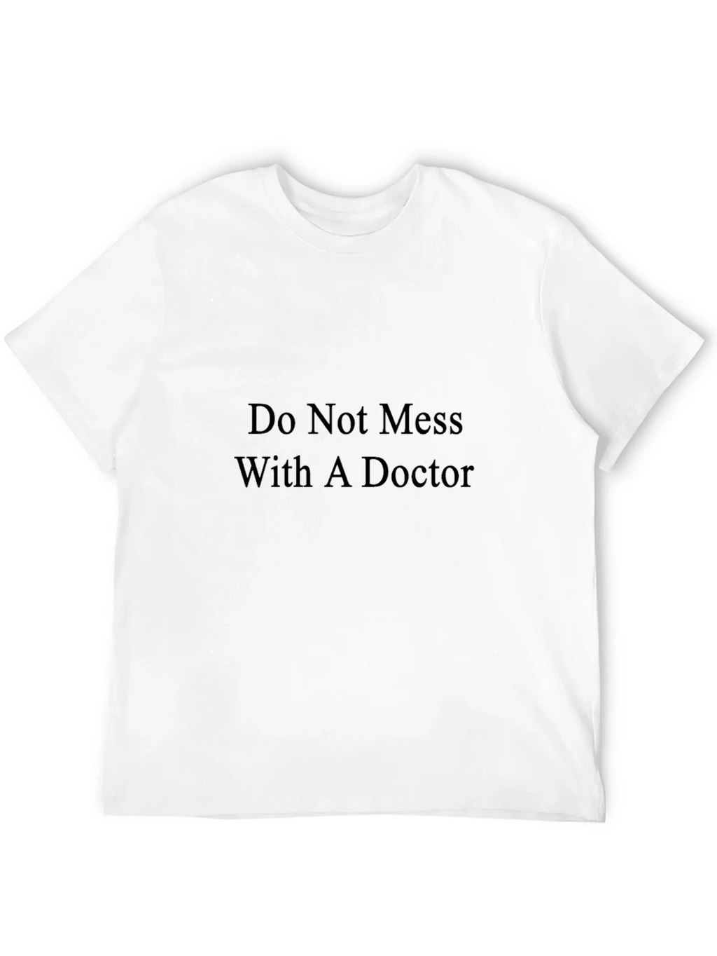 Do Not Mess With A Doctor T-Shirt