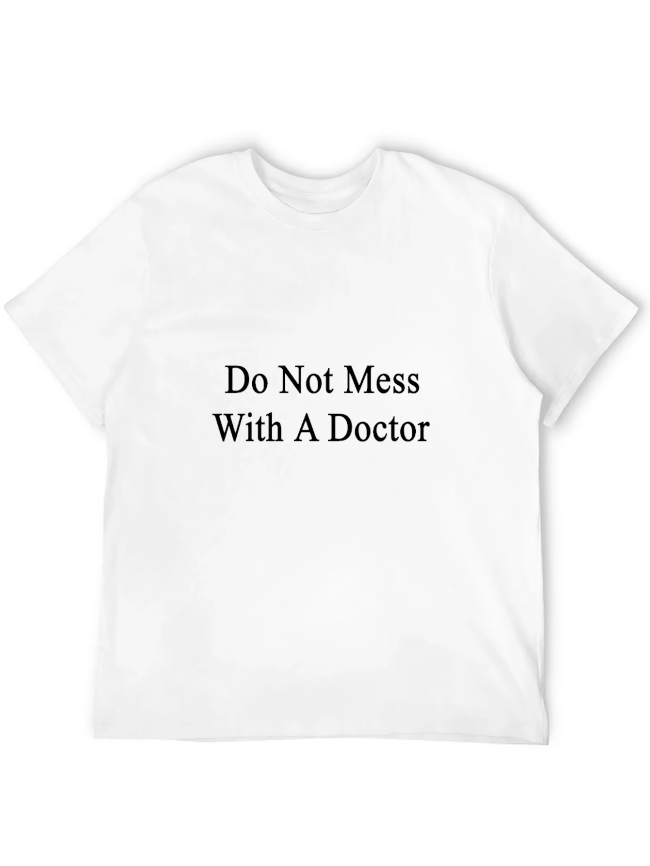 Do Not Mess With A Doctor T-Shirt