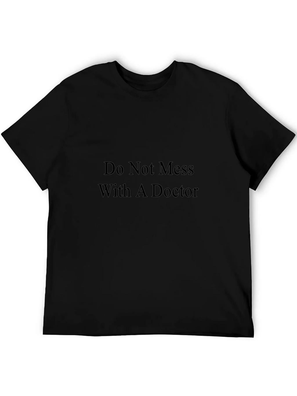 Do Not Mess With A Doctor T-Shirt