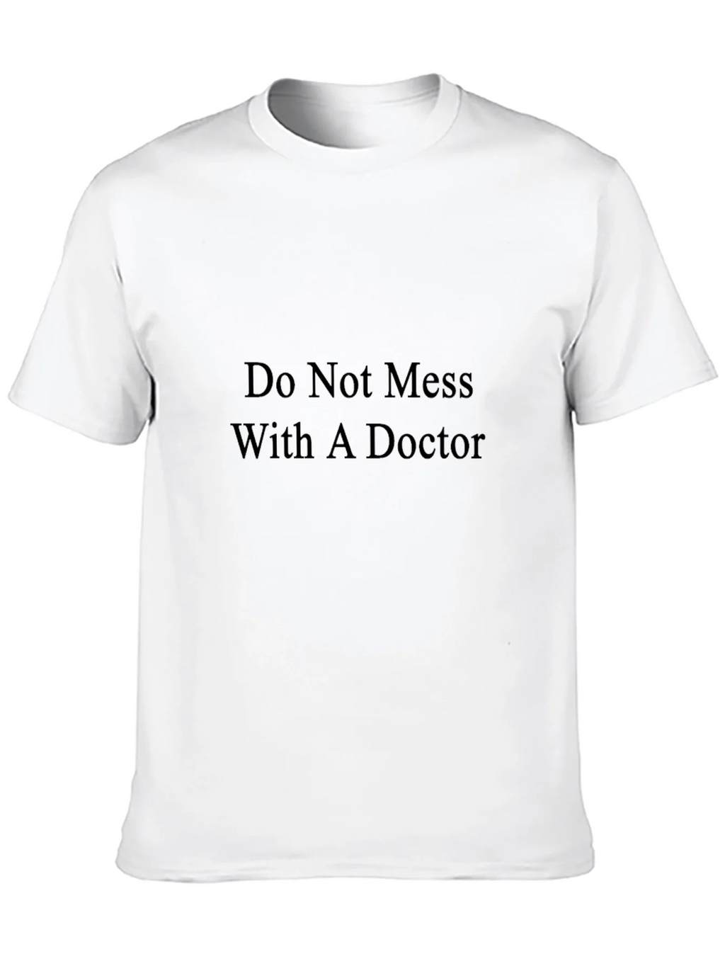 Do Not Mess With A Doctor T-Shirt