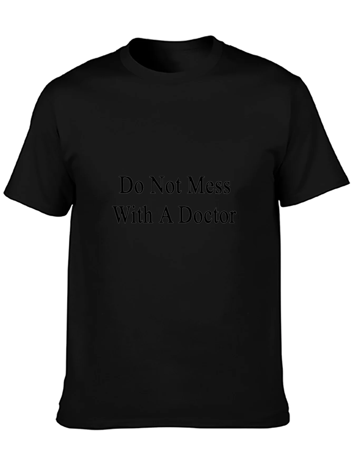 Do Not Mess With A Doctor T-Shirt