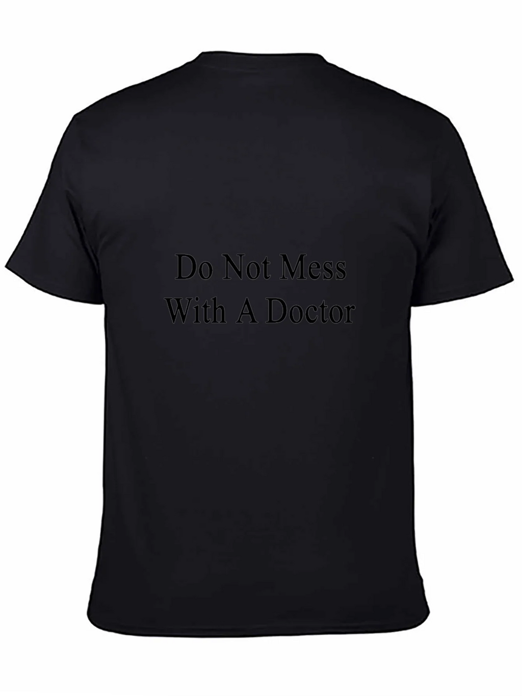 Do Not Mess With A Doctor T-Shirt