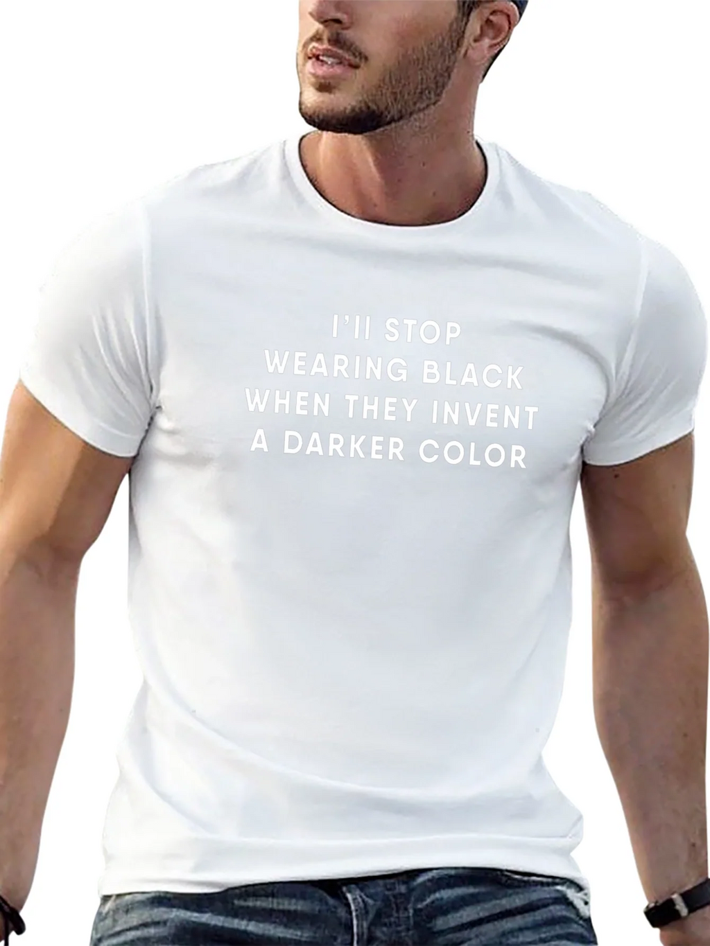 Funny Black T-Shirt: Ill Stop Wearing Black