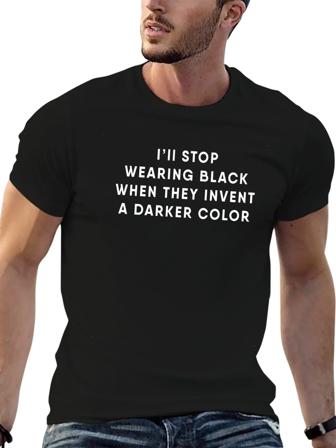 Funny Black T-Shirt: Ill Stop Wearing Black