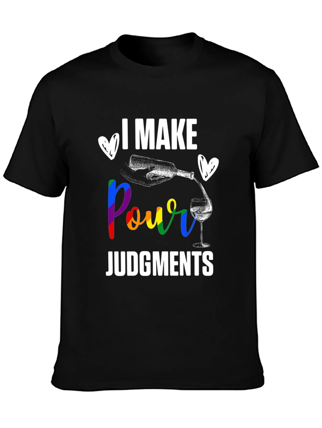 I Make Pour Judgments T-Shirt - Wine Lover Gift