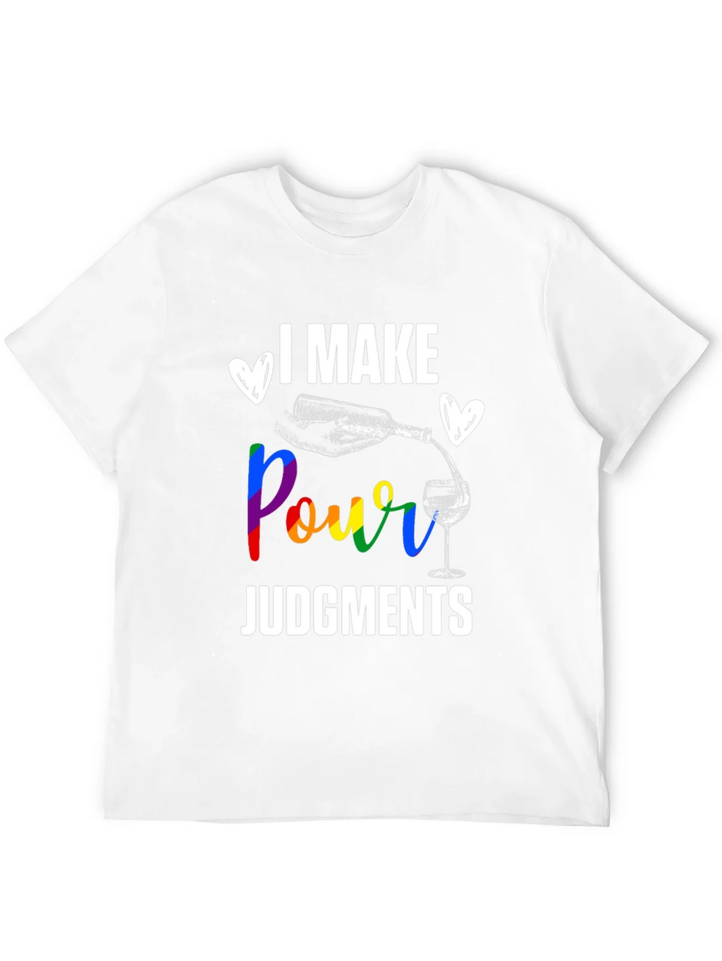I Make Pour Judgments T-Shirt - Wine Lover Gift