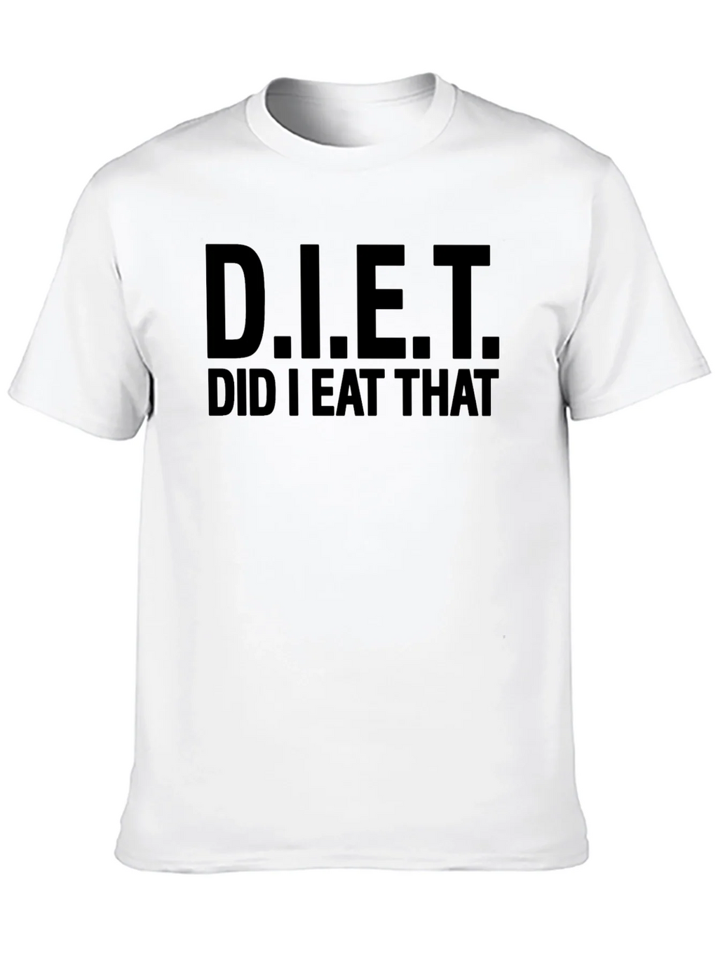 Funny Diet Did I Eat That T-Shirt