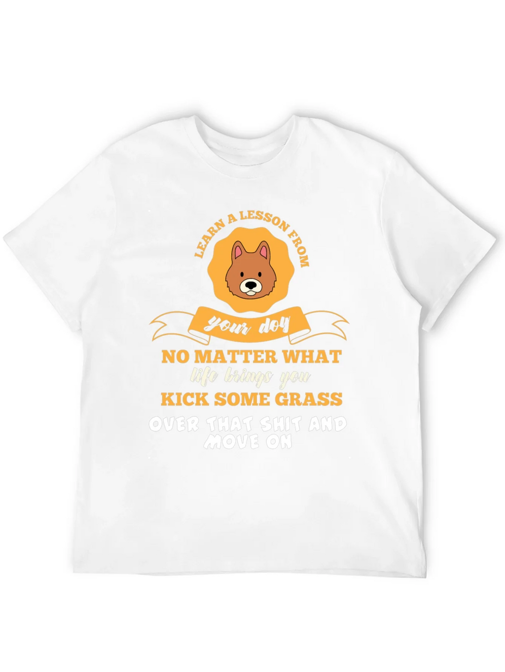 Learn a Lesson From Your Dog T-Shirt