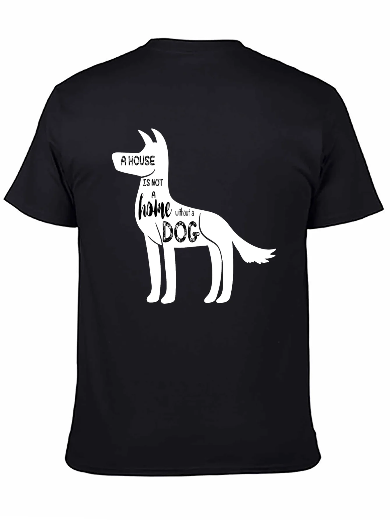 Dog Lover T-Shirt: A House is Not a Home Without a Dog