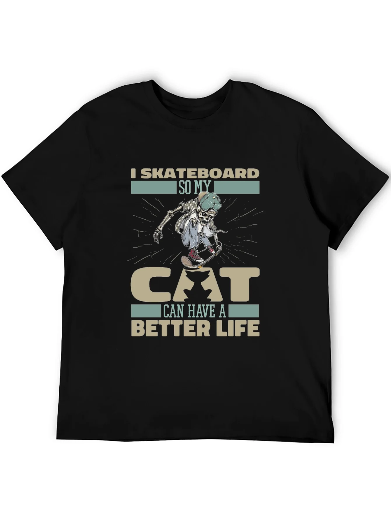 I Skateboard So My Cat Can Have A Better Life Black T-Shirt