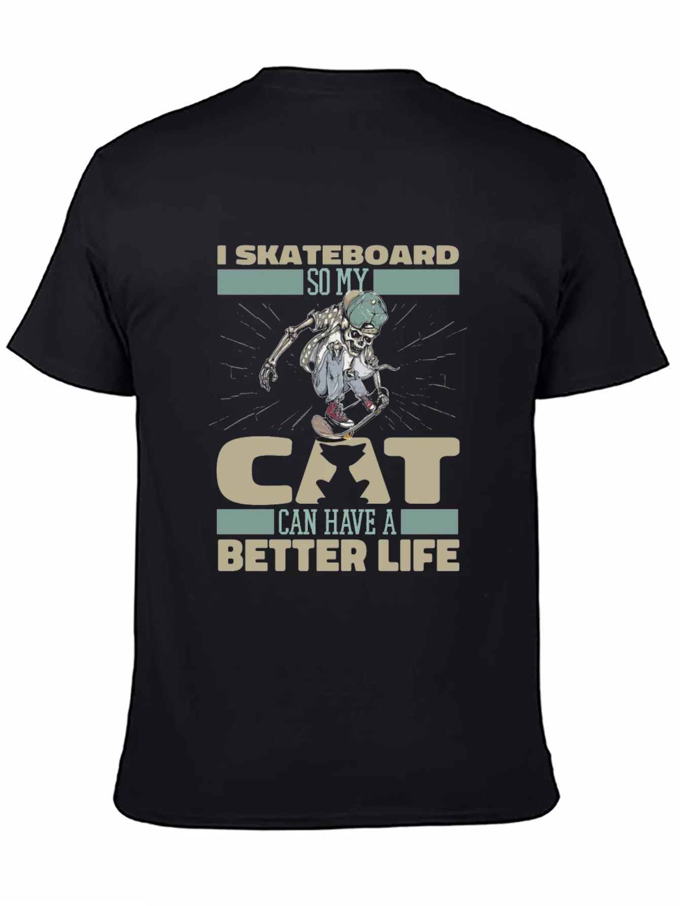 I Skateboard So My Cat Can Have A Better Life Black T-Shirt